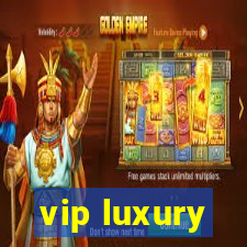 vip luxury